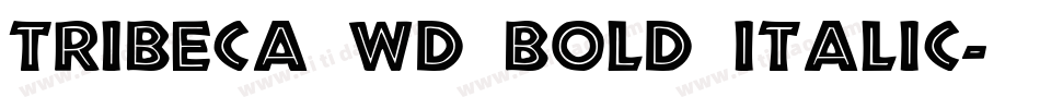 Tribeca Wd Bold Italic字体转换